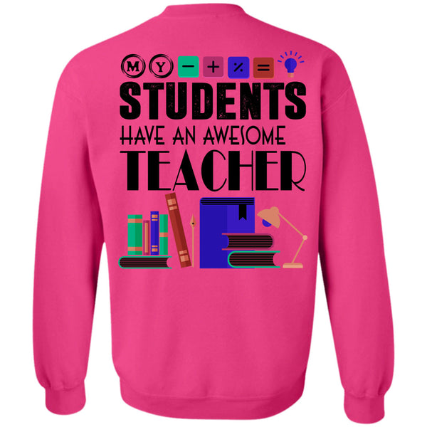 Being A Teacher T Shirt, My Students Have An Awesome Teacher Sweatshirt