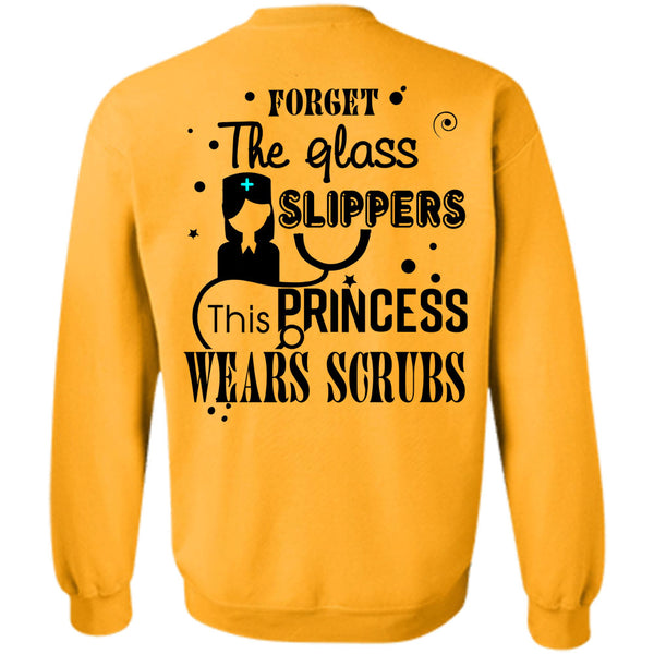 Being A Nurse T Shirt, Forget The Glass Slippers Sweatshirt