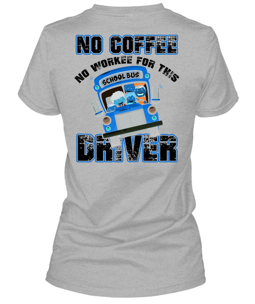 No Workee For This School Bus Driver T Shirt, I Love Bus T Shirt