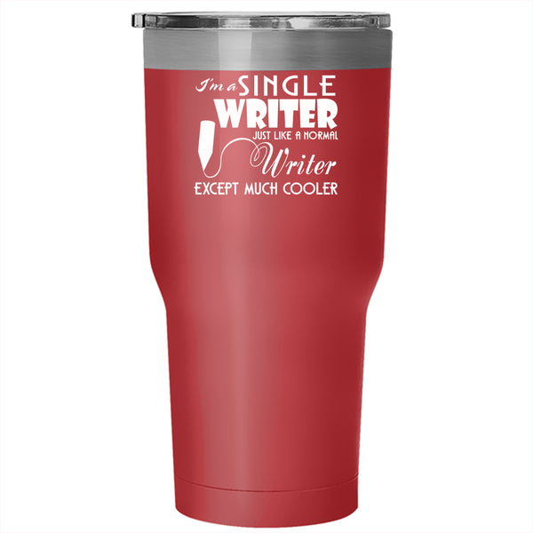 I'm A Single Writer Tumbler 30 oz Stainless Steel, Cool Writer Travel Mug