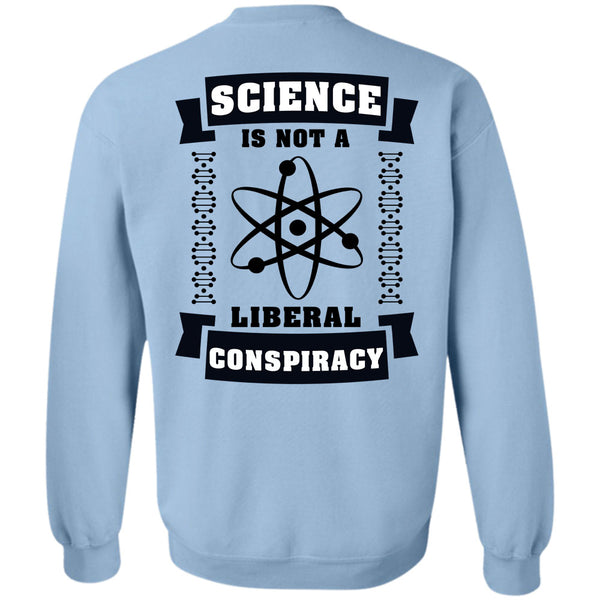 Being A Scientist T Shirt, Science Is Not A Liberal Conspiracy Sweatshirt