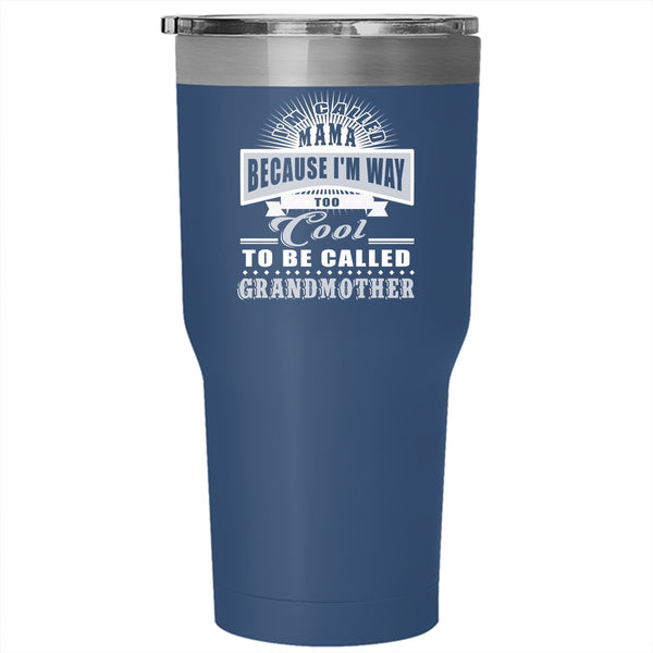 Mama Tumbler 30 oz Stainless Steel, I'm Way Too Cool To Be Called Grandmother Travel Mug
