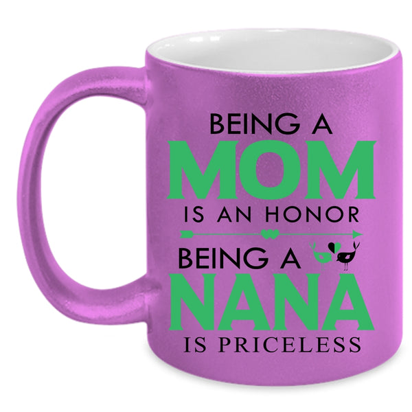 Being A Nana Is Priceless Coffee Mug, Being A Mom Is An Honor Accent Mug