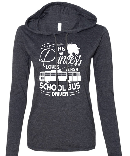 Being A School Bus Driver T Shirt, This Princess Loves T Shirt (Anvil Ladies Ringspun Hooded)