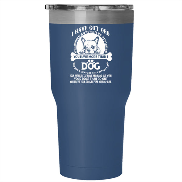 I Have Got ORD Tumbler 30 oz Stainless Steel, You Have More Than 1 Dog Travel Mug