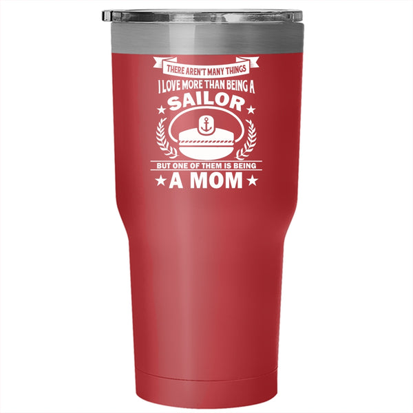 Being A Mom Tumbler, I Love Being A Sailor Mug