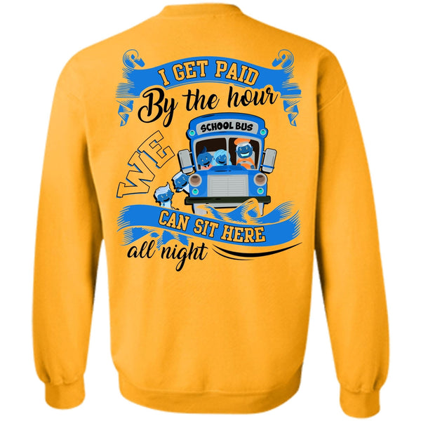 I Love Bus T Shirt, I Get Paid By The Hour Sweatshirt