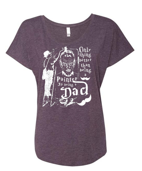 Being A Painter T Shirt, Being A Dad T Shirt, Cool Shirt (Ladies' Triblend Dolman Sleeve)