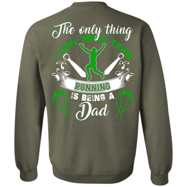 Being A Dad T Shirt, I Love Running Sweatshirt