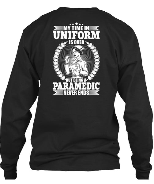 Being A Paramedic Never Ends T Shirt, Being A Paramedic T Shirt