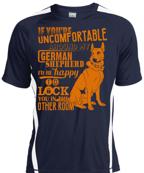 You're Uncomfortable Around My German Shepherd T Shirt, I Love German Shepherd T Shirt, Cool Shirt