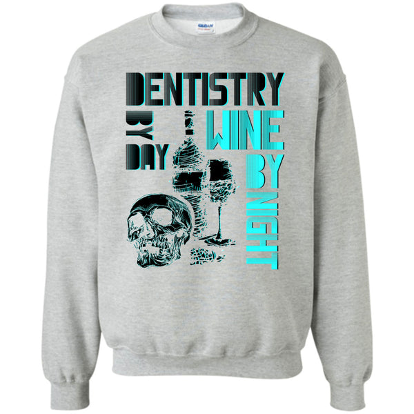 I Am A Dentist T Shirt, Dentistry By Day Sweatshirt
