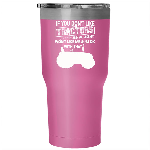 If You Don't Like Tractors Tumbler 30 oz Stainless Steel, Cool Farmer Travel Mug