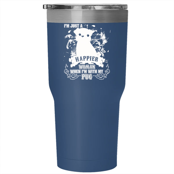 I'm Just A Happier Woman Tumbler 30 oz Stainless Steel, I'm With My Pug Travel Mug