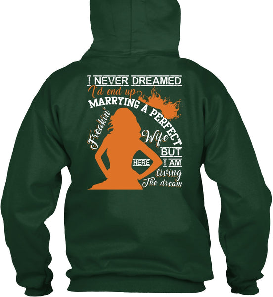 I'd End Up Marrying A Wife T Shirt, I Never Dreamed T Shirt