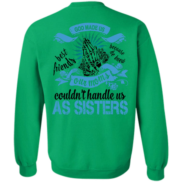 Being A Sister T Shirt, Our Moms Couldn't Handle Us As Sisters Sweatshirt