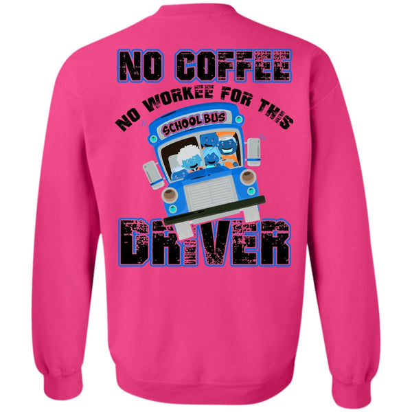 I Love Bus T Shirt, No Workee For This School Bus Driver Sweatshirt