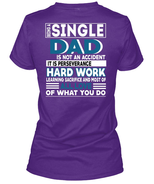 Being A Single Dad Is Not An Accident T Shirt, Being A Papa T Shirt