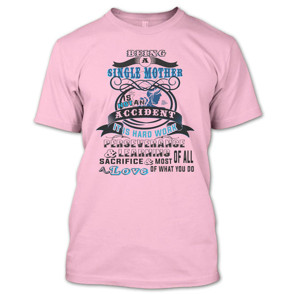 Being A Single Mother Is Not An Accident T Shirt, Gift For Mom T Shirt