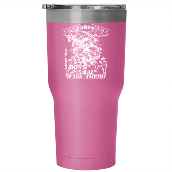 I Should Not Chase Boys Tumbler 30 oz Stainless Steel, I Should Pass Them Travel Mug