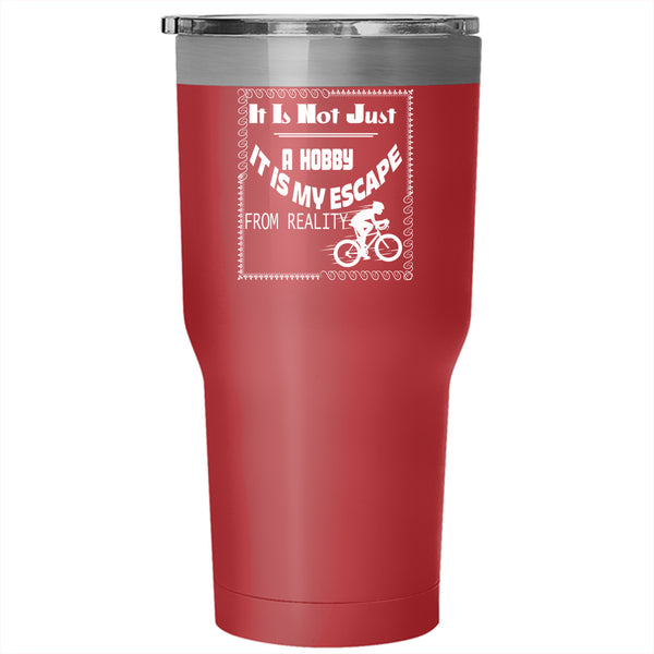 It Is Not Just A Hobby Tumbler 30 oz Stainless Steel, It Is My Escape From Reality Travel Mug