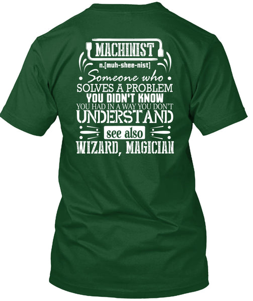 Machinist Who Solves A Problem You Didn't Know T Shirt, You Don't Understand T Shirt