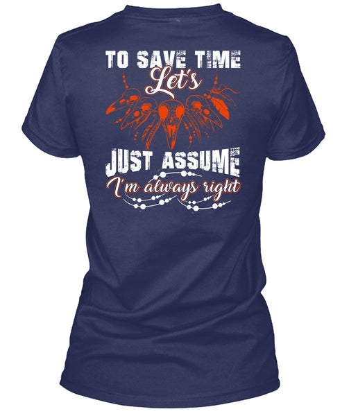 To Save The Let's Just Assume T Shirt, I'm Always Right T Shirt