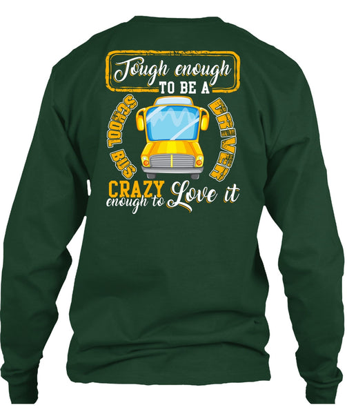 Tough Enough To Be A School Bus Driver T Shirt, Crazy Enough To Love It T Shirt