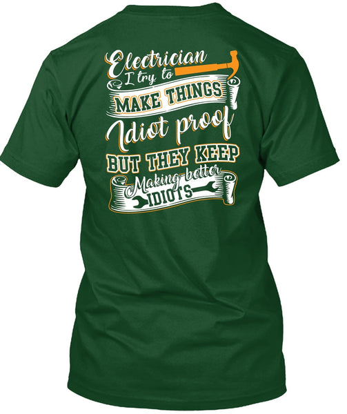Electrician I Try To Make Things T Shirt, They Keep Making Better Idiots T Shirt