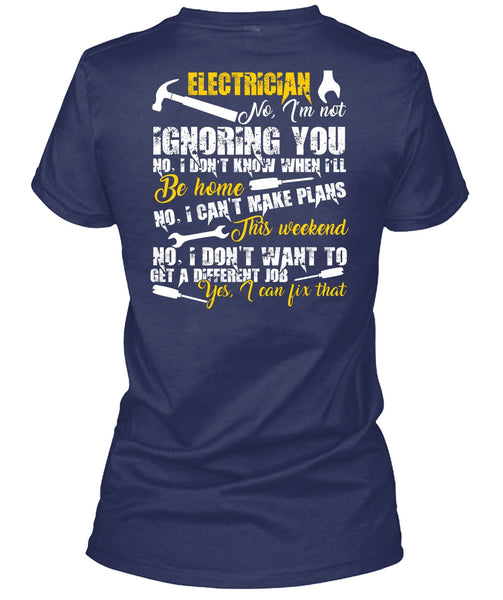 Electrician I'm Not Ignoring You T Shirt, I Can't Make Plans T Shirt
