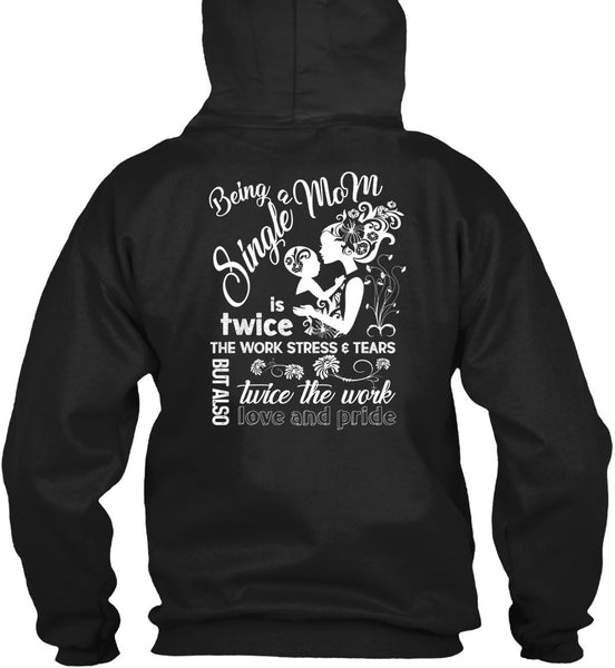 Being A Single Mom T Shirt, Twice The Work Love And Pride T Shirt