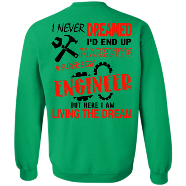 Being An Engineer T Shirt, I'd End Up Marrying An Engineer Sweatshirt