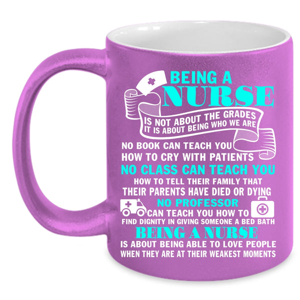 Being A Nurse Coffee Mug, Awesome Gift For Nurses Coffee Cup