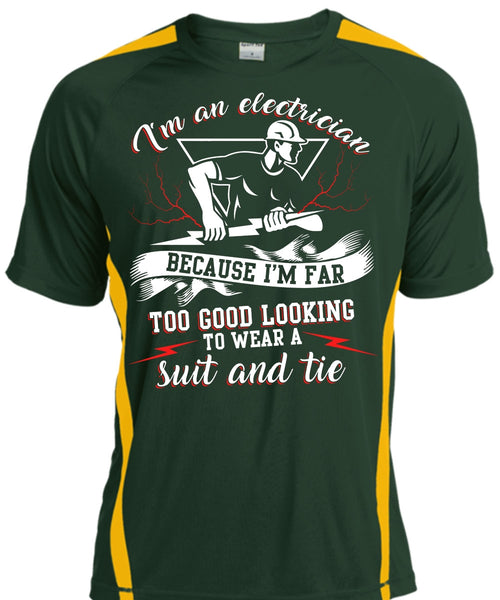 I'm An Electrician T Shirt, I'm Far Too Good Looking T Shirt, Cool Shirt