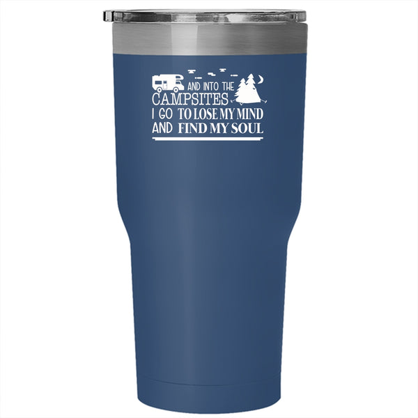 Into The Campsites Tumbler, Lose My Mind And Find My Soul Mug