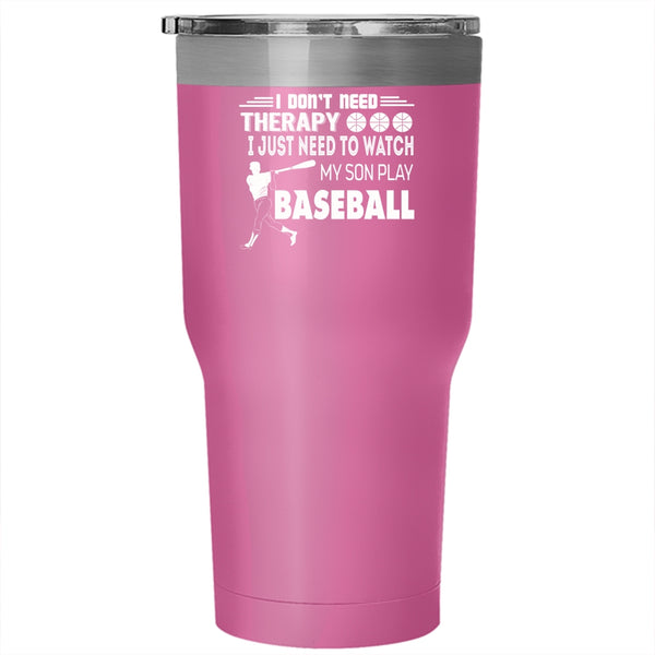 I Just Need To Watch My Son Play Baseball Tumbler 30 oz Stainless Steel, Cool Dad Travel Mug