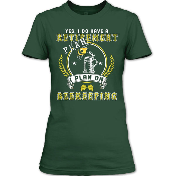 Yes I Do Have A Retirement Plan T Shirt, I Plan On Beekeeping T Shirt