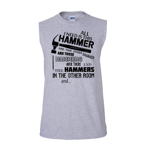 All I Need Is This Hammer T Shirt, Coolest Hammers T Shirt, Awesome t-shirts (Men's Cotton Sleeveless)