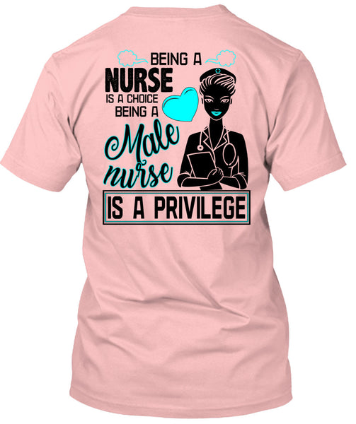 Being A Nurse Is A Choice T Shirt, Being A Nurse T Shirt