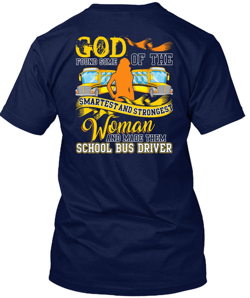 Made Them School Bus Driver T Shirt, Smartest And Strongest Woman T Shirt