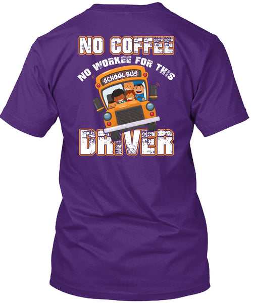 No Workee For This School Bus Driver T Shirt, Being A Driver T Shirt