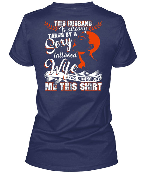 This Husband Is Already Taken By A Tattooed Wife T Shirt, Being A Wife T Shirt