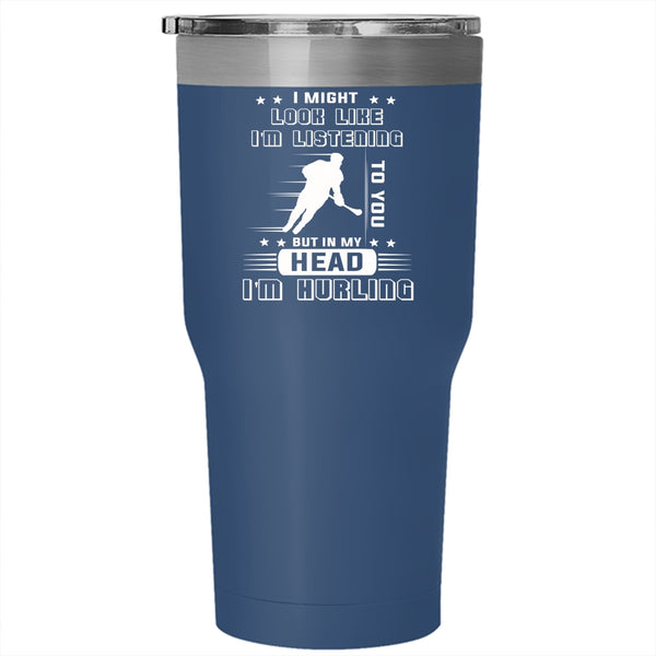In My Head I'm Hurling Tumbler 30 oz Stainless Steel, I Love Hurling Player Travel Mug