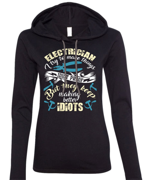 Electrician I Try To Make Things T Shirt, Being An Electrician T Shirt (Anvil Ladies Ringspun Hooded)