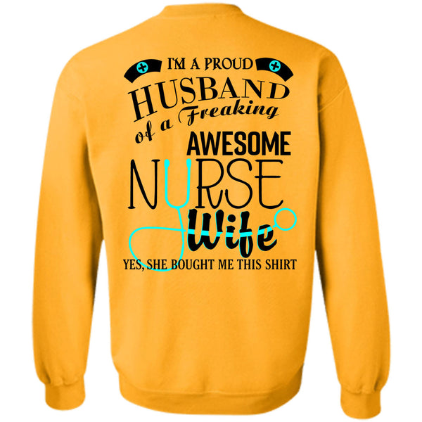 Being A Nurse T Shirt, I'm A Proud Husband Of A Freaking Awesome Nurse Wife Sweatshirt