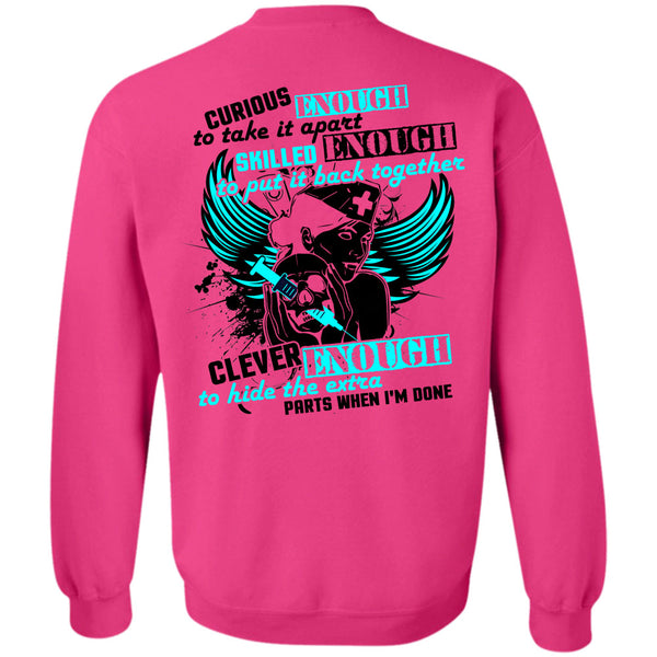 Being A Nurse T Shirt, Curious Enough To Take It Apart Sweatshirt