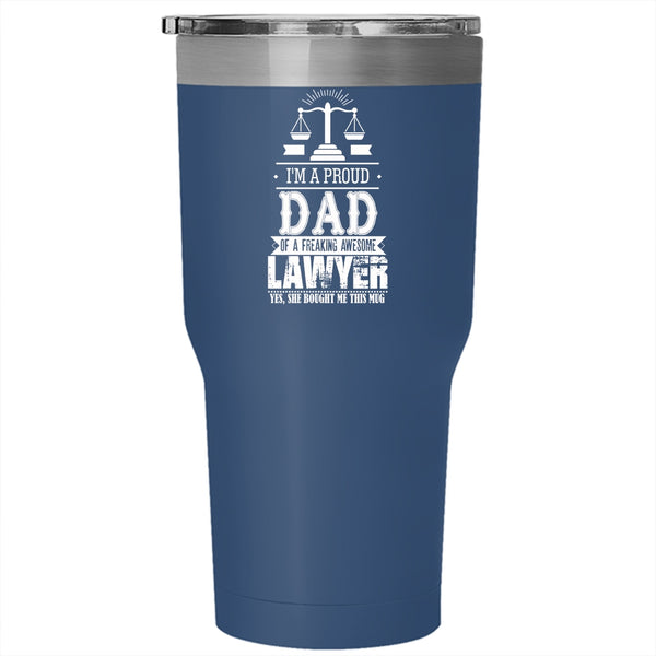 I'm A Proud Dad Of A Freaking Awesome Lawyer Tumbler 30 oz Stainless Steel, Dad Travel Mug