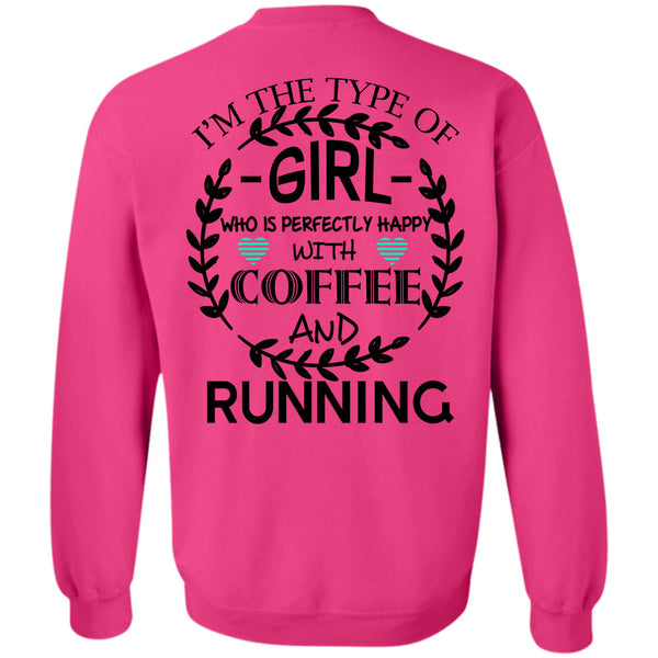 Being A Runner T Shirt, I'm The Type Of Girl Who is Happy With Coffee Sweatshirt