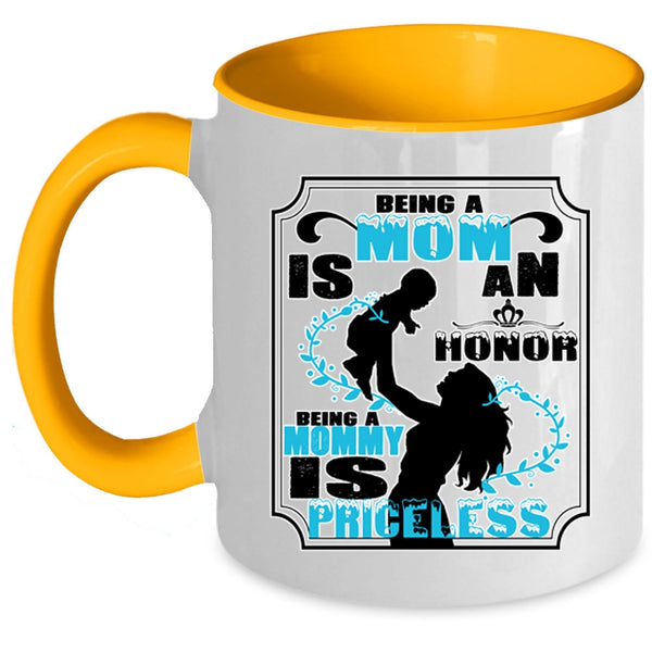 Being A Mommy Is Priceless Coffee Mug, Being A Mom Is An Honor Accent Mug