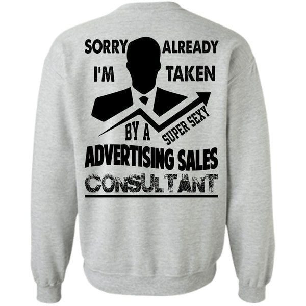 Being A Seller T Shirt, I'm Taken By A Advertising Sales Consultant Sweatshirt